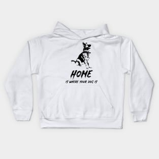 ✔ Home Is Where Your Dog Is for K9 Canine lovers ✔ German Shepherd Kids Hoodie